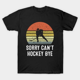 Sorry Can't Hockey Bye Vintage T-Shirt